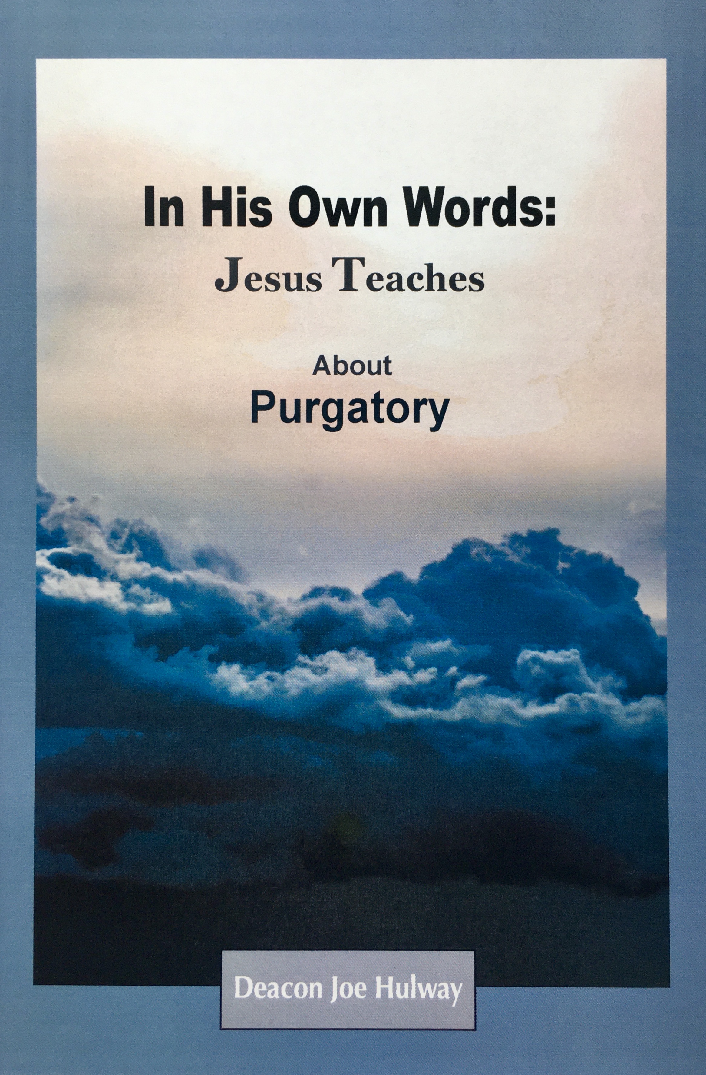 NEW! In His Own Words Jesus Teaches About Purgatory: Queenship