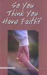 So You Think You Have Faith ?