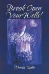 Break Open Your Wells!