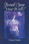 Break Open Your Wells!