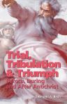 Trial, Tribulation & Triumph