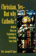 Christian, Yes--But why Catholic?