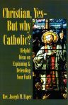 Christian, Yes--But why Catholic?