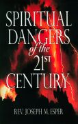 Spiritual Dangers of the 21st Century