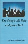 The Gang's ALL Here and Jesus Too!